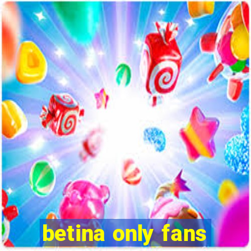 betina only fans